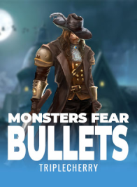 Monsters fear Bullets