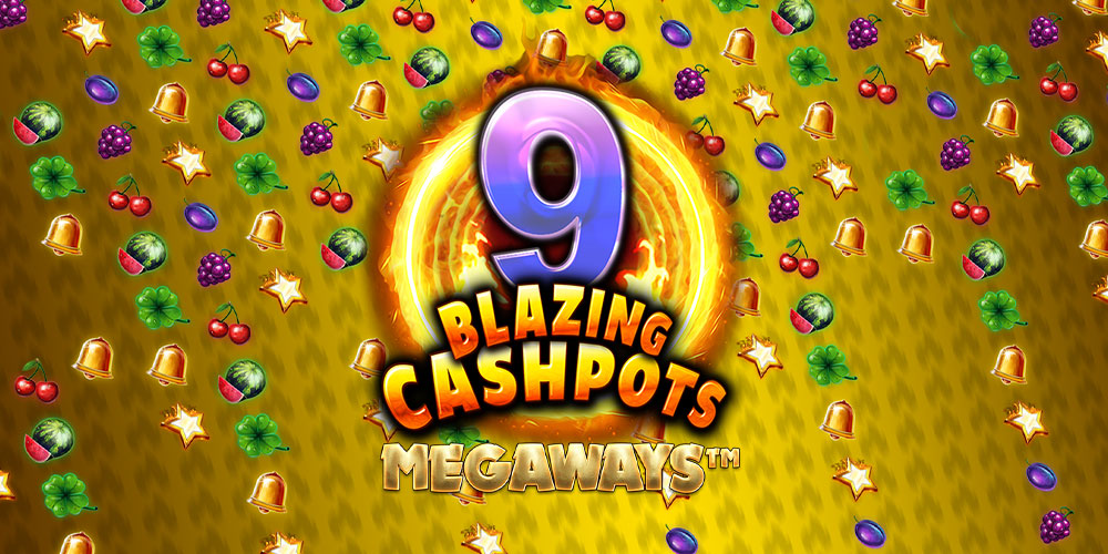 9 Blazing Cashpots Megaways