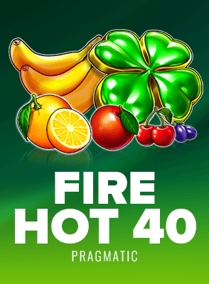 Fire Hot 40